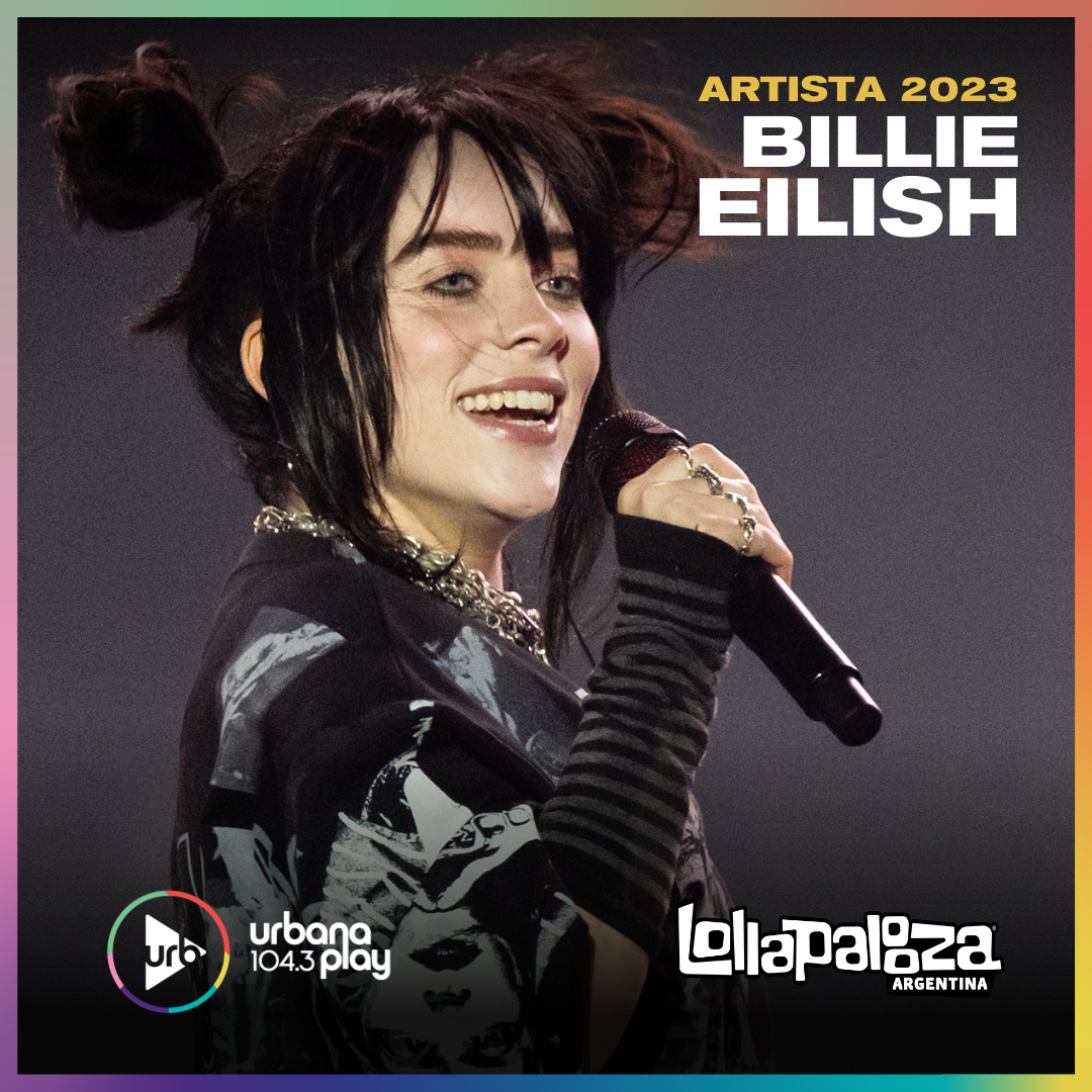 Billie Eilish, Drake, Blink-182, Tame Impala, Rosalía y Lil Nas X  confirmados en #LollaAr2023! - Urbana Play 104.3